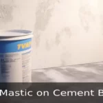Can You Use Mastic on Cement Board