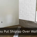 Can You Put Shiplap Over Wallpaper