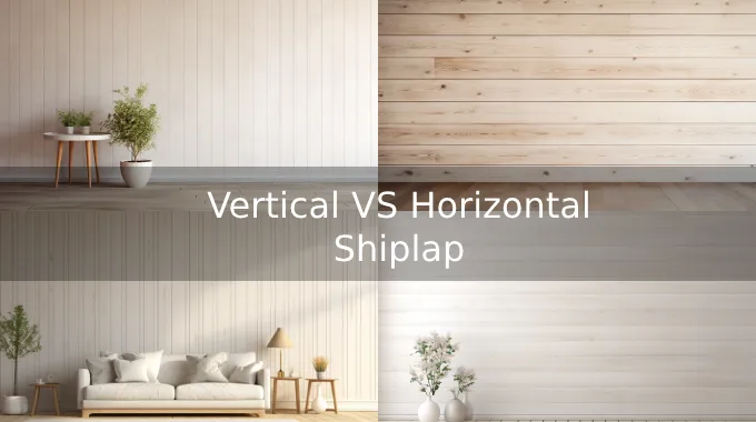 Vertical vs Horizontal Shiplap